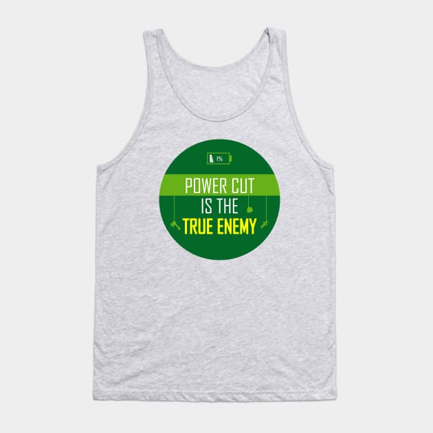 Power cut is the true enemy! Tank Top by Truthfully